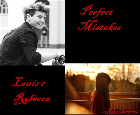 Fanfic / Fanfiction Perfect Mistakes - Capítulo 18 - Rebecca e Louis