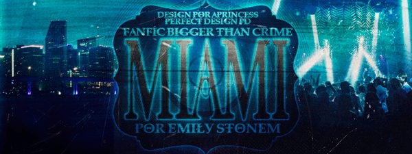 Fanfic / Fanfiction Bigger Than Crime - Miami