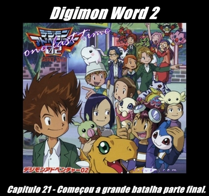 Fanfic / Fanfiction Digimon Word 2 - Digimon Word 2 Capitulo 21 - c. a g. batalhar parte final