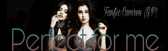 Fanfic / Fanfiction Perfect For Me - Camren (G!P) - Pequena mentira