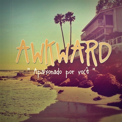 Fanfic / Fanfiction Awkward. - Apaixonado por você