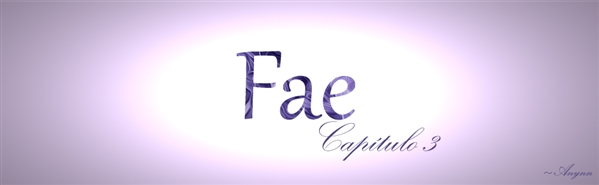 Fanfic / Fanfiction Fae - Capítulo 3
