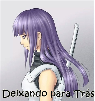 Fanfic / Fanfiction Hinata na Akatsuki - Deixando para Trás