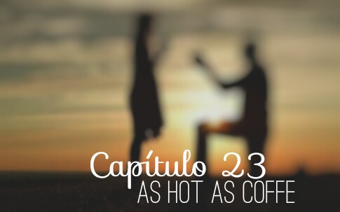 Fanfic / Fanfiction As hot as coffe - 2 Temporada - Capítulo 23 - Tiros