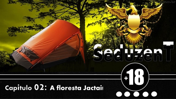 Fanfic / Fanfiction SeduzenT - A floresta Jactai!