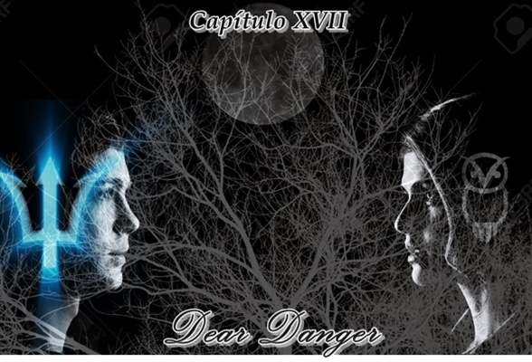 Fanfic / Fanfiction Dear Danger - Capítulo XVII