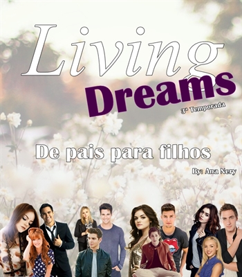 Fanfic / Fanfiction Living Dreams - 3 Temporada - Capitulo 1