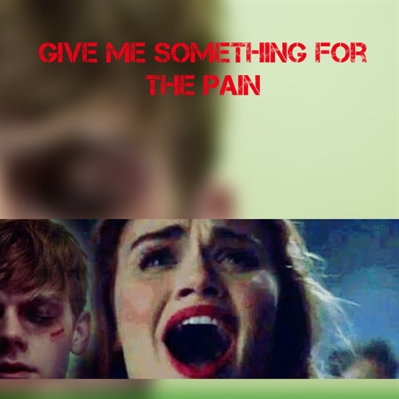 Fanfic / Fanfiction Maze Runner - Small Evil Season 01 - Chapter Forty Eight - Give me something for the PAIN!