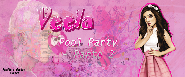 Fanfic / Fanfiction Veela - Pool Party - Parte 2