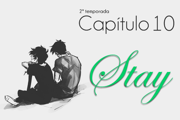 Fanfic / Fanfiction Summerboy - Season Two - Capítulo 10 - Stay