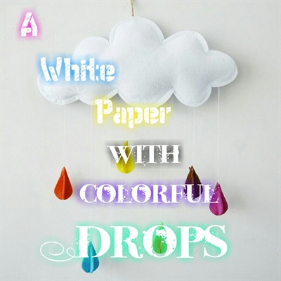 Fanfic / Fanfiction A White Paper With Colorful Drops - Onde Estou...?