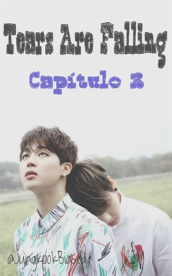 Fanfic / Fanfiction Tears Are Falling - Capítulo 3