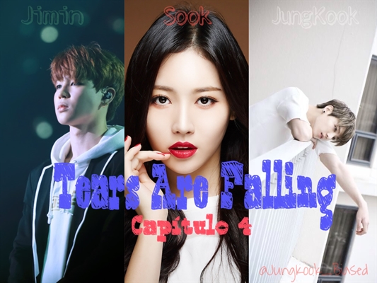 Fanfic / Fanfiction Tears Are Falling - Capítulo 4