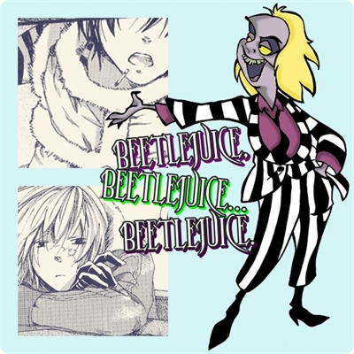 Fanfic / Fanfiction All's Faire in Love - BeetleJuice, BeetleJuice... BeetleJuice.