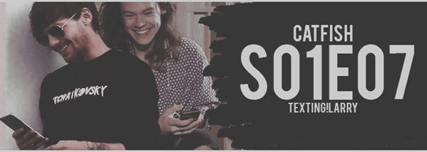 Fanfic / Fanfiction Catfish (Larry!Texting) - S01e07