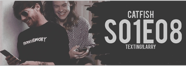 Fanfic / Fanfiction Catfish (Larry!Texting) - S01e08