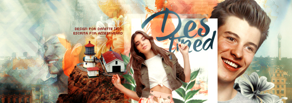 Fanfic / Fanfiction Destined (EM PAUSA) - Capítulo Um