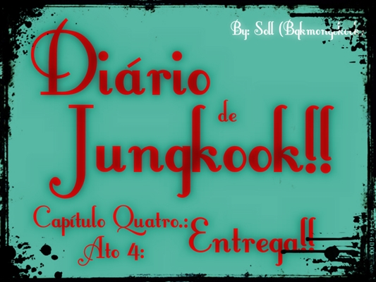 Fanfic / Fanfiction Diário de Jungkook! (VkookABO) - Capítulo Quatro.: Ato 4: Entrega!