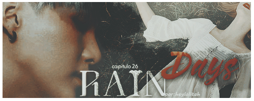 Fanfic / Fanfiction Imagine - Destroyer - Capitulo 26 - Rain Days