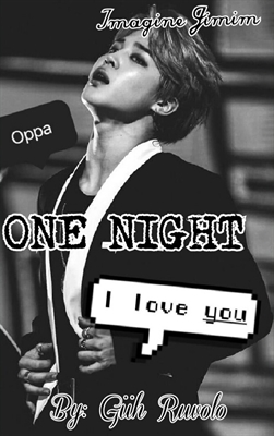 Fanfic / Fanfiction Imagine BTS-One night (Jimin) - One Night- Capítulo Único
