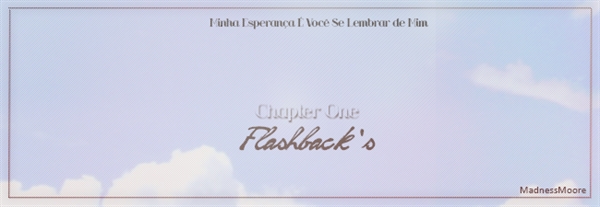 Fanfic / Fanfiction Remind - Chapter One - Flashback's
