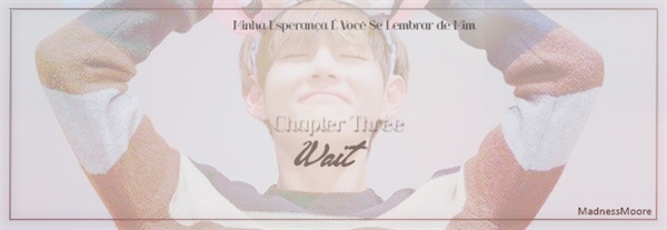 Fanfic / Fanfiction Remind - Chapter Three - Wait
