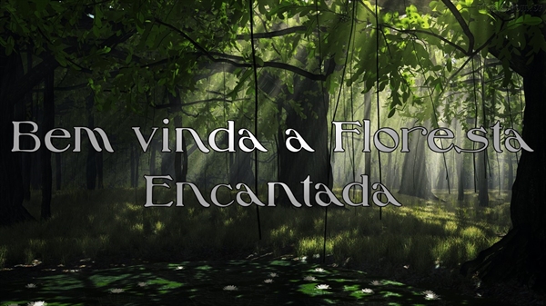 Fanfic / Fanfiction Only Legends - Temporada 1 - Floresta Encantada - Bem vindo a Floresta Encantada