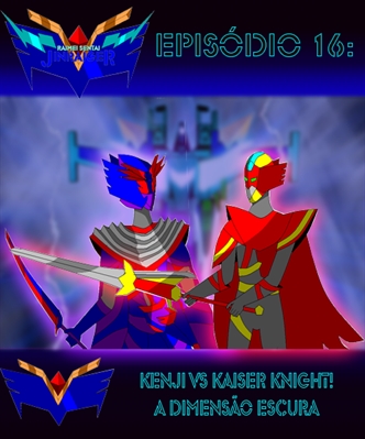 Fanfic / Fanfiction Raimei Sentai Jinraiger ( Esquadrão do Trovão Jinraiger) - Episódio 16: Kenji Vs Kaiser Knight! A Dimensão Escura