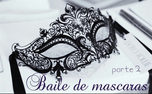 Fanfic / Fanfiction Starting a Love - Baile de mascaras 2°parte