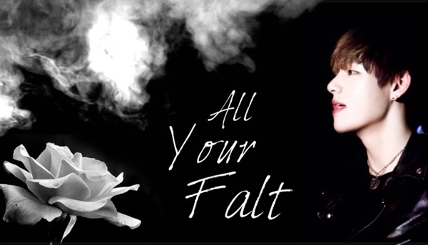 Fanfic / Fanfiction Stigma - All your fault