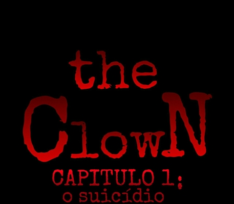 Fanfic / Fanfiction The Clown - O Suicídio