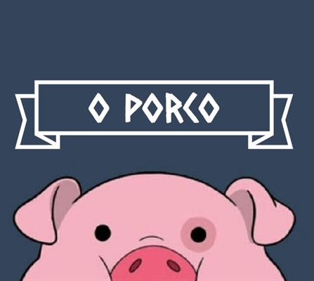 Fanfic / Fanfiction -Samantha- - "O porco"