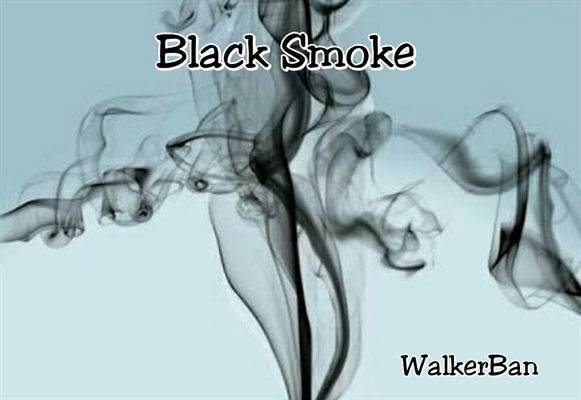 Fanfic / Fanfiction Black Smoke - Começo