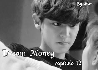 Fanfic / Fanfiction Dream Money - Eu me dei a ousadia !