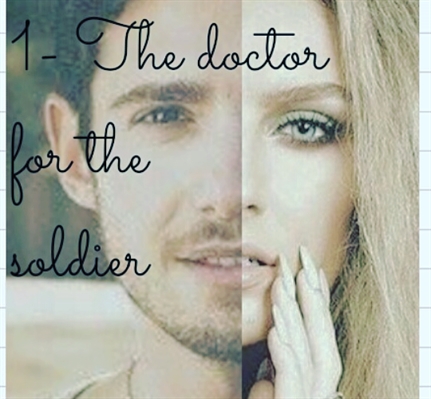 Fanfic / Fanfiction Every time i see you - The doctor for the soldier