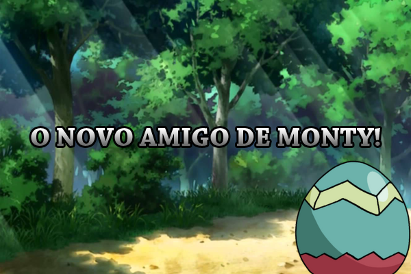 Fanfic / Fanfiction Pokémon: The Lavaury Heroes - Em Busca dos Sonhos - Cap: 051 - O Novo Amigo de Monty!