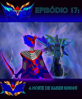 Fanfic / Fanfiction Raimei Sentai Jinraiger ( Esquadrão do Trovão Jinraiger) - Episódio 17: A Morte De Kaiser Knight