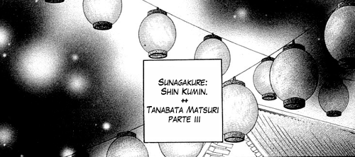 Fanfic / Fanfiction Sunagakure: Shin Kumin. - Capítulo VI - Tanabata Matsuri parte III