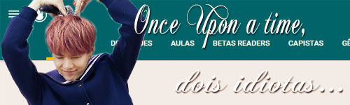 Fanfic / Fanfiction The Fanfic of Our Vida - Once Upon a Time, dois idiotas...