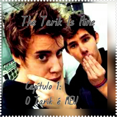 Fanfic / Fanfiction The Tarik is MINE - O Tarik é MEU