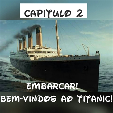 Fanfic / Fanfiction Titanic - The NaLu Story - Embarcar! Bem-vindos ao Titanic!