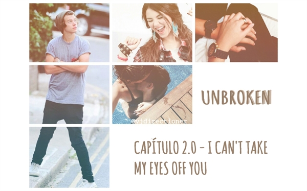 Fanfic / Fanfiction Unbroken - 2.0 - I can't take my eyes off you