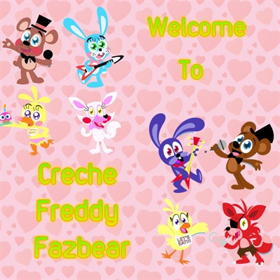 Fanfic / Fanfiction Welcome to Creche Freddy Fazbear (3° Temporada) - Welcome to Creche Freddy Fazbear