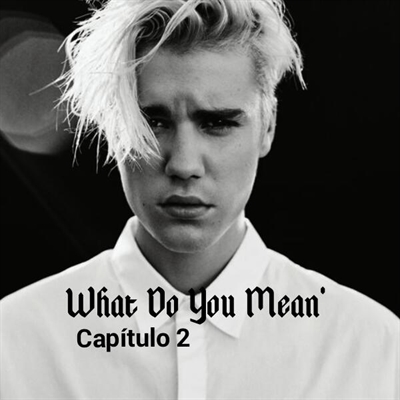 Fanfic / Fanfiction A Protetora De Bieber' - What Do You Mean " O que você quiz dizer"