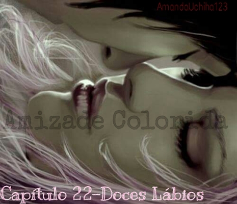 Fanfic / Fanfiction Amizade Colorida - Doces lábios