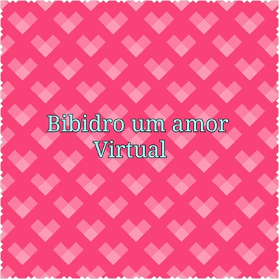 Fanfic / Fanfiction Bibidro - Um amor virtual - A Briga 2!