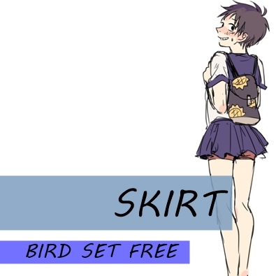Fanfic / Fanfiction Bird Set Free - 05; Skirt