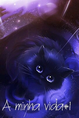 Fanfic / Fanfiction Cat the Black ♡ ♡ - A MINHA VIDA#1