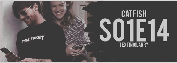 Fanfic / Fanfiction Catfish (Larry!Texting) - S01e14