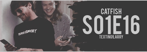 Fanfic / Fanfiction Catfish (Larry!Texting) - S01e16